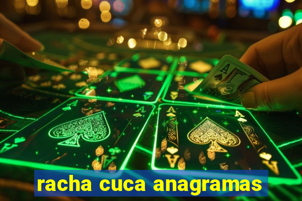 racha cuca anagramas